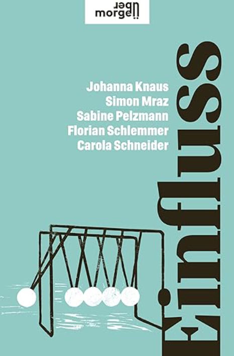 Einfluss (übermorgen) von Johanna Knaus (Autor), Florian Schlemmer (Autor), Carola Schneider (Autor), Simon Mraz (Autor), Sabine Pelzmann (Autor)